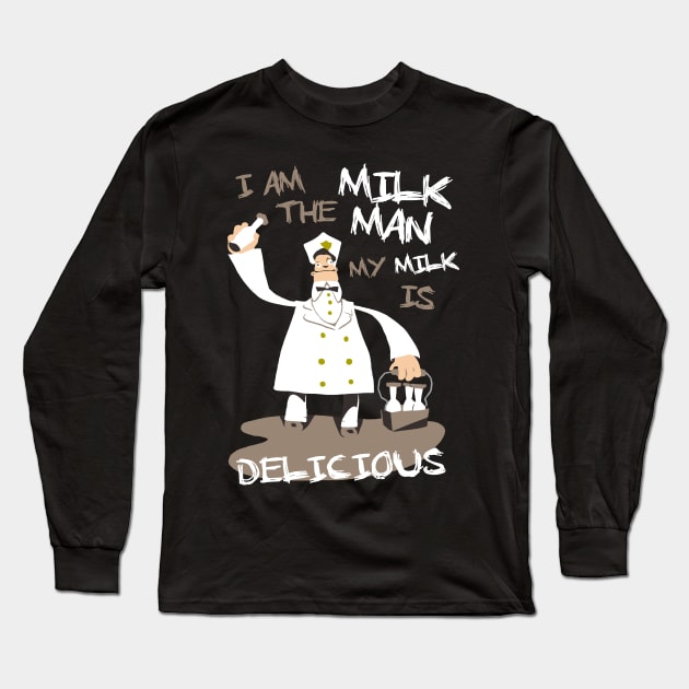 I am the milkman, my milk is delicious Long Sleeve T-Shirt by spookyruthy